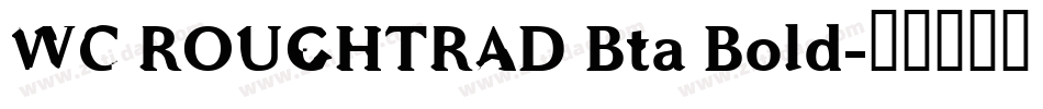 WC ROUGHTRAD Bta Bold字体转换